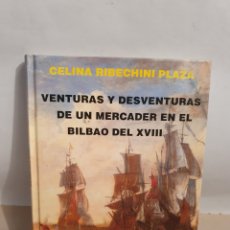 Libros de segunda mano: VENTURAS Y DESVENTURAS DE UN MERCADER EN EL BILBAO DEL XVIII. CELINA RIBECHINI PLAZA. TXERTOA 1995.