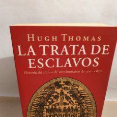 Libros de segunda mano: HUGH THOMAS. LA TRATA DE ESCLAVOS. HISTORIA DEL TRAFICO DE SERES HUMANOS DE 1440 A 1870. PLANETA1998