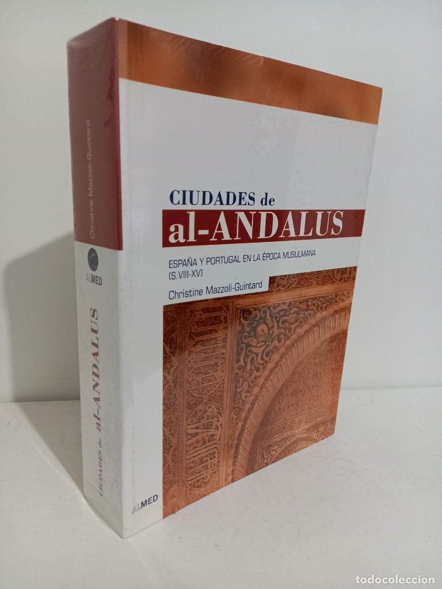 Libri di seconda mano: Ciudades de al-Andalus. Espa&ntilde;a y Portugal en la &eacute;poca musulmana. Christine Mazzoli-Guintard. Almed