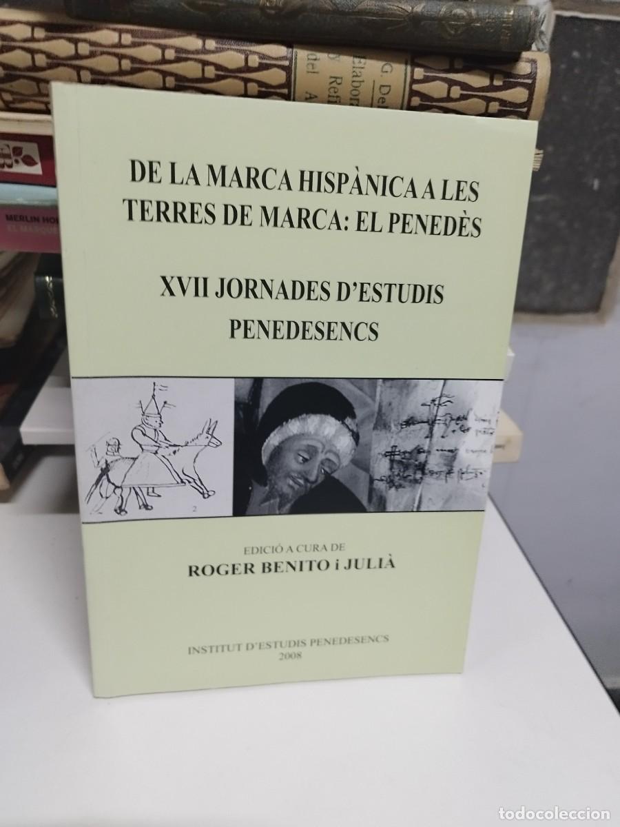 Libri di seconda mano: De la marca hispanica a les terres de marca: el Pened&egrave;s. Roger Benito. Penedesencs.