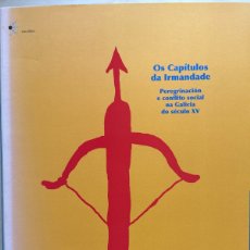 Libros de segunda mano: CASTELLANO. OS CAPÍTULOS DA IRMANDADE. PEREGRINACIÓN Y CONFLICTO SOCIAL EN LA GALICIA DEL SIGLO XV.
