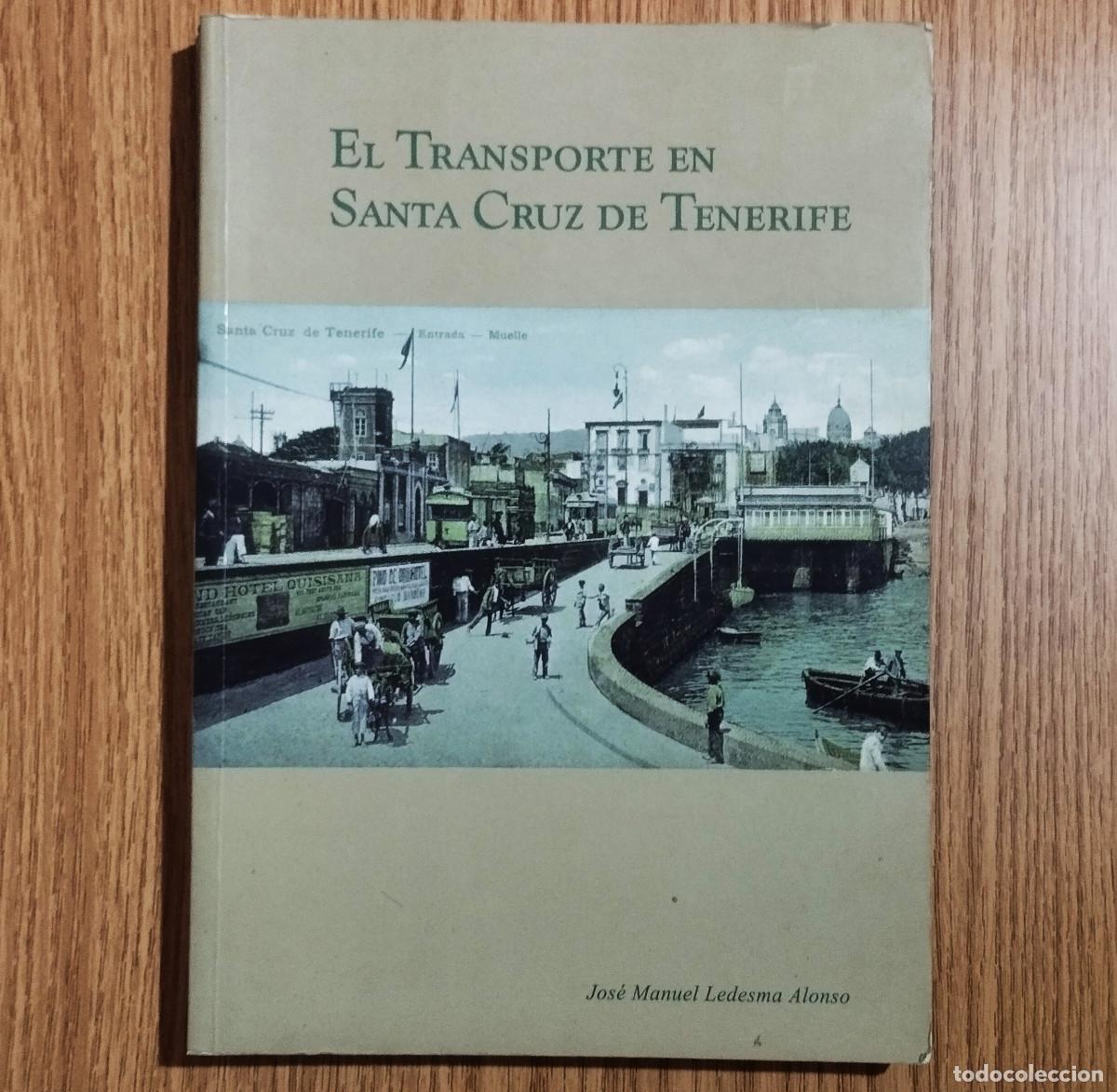 Libros de segunda mano: Libro EL TRANSPORTE EN SANTA CRUZ DE TENERIFE | JOS&Eacute; MANUEL LEDESMA | Tenerife / Canarias