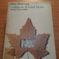 Libros de segunda mano: EL OTOÑO DE LA EDAD MEDIA - JOHAN HUIZINGA - ALIANZA UNIVERSIDAD - AÑO 1984 - 468 PÁGINAS