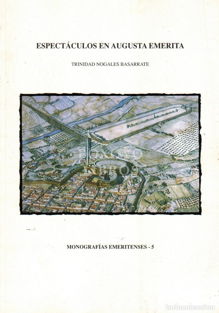 Second hand books: NOGALES BASARRATE, Trinidad. Espect&aacute;culos en Augusta Emerita (espacios, im&aacute;genes y protagionistas de