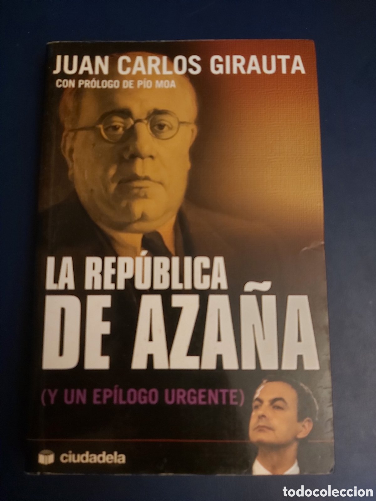 Second hand books: LA REP&Uacute;BLICA DE AZA&Ntilde;A (Y UN EP&Iacute;LOGO URGENTE) $ J.C GIRAUTA $ CIUDADELA $ 1 EDICI&Oacute;N SEPTIEMBRE 2006