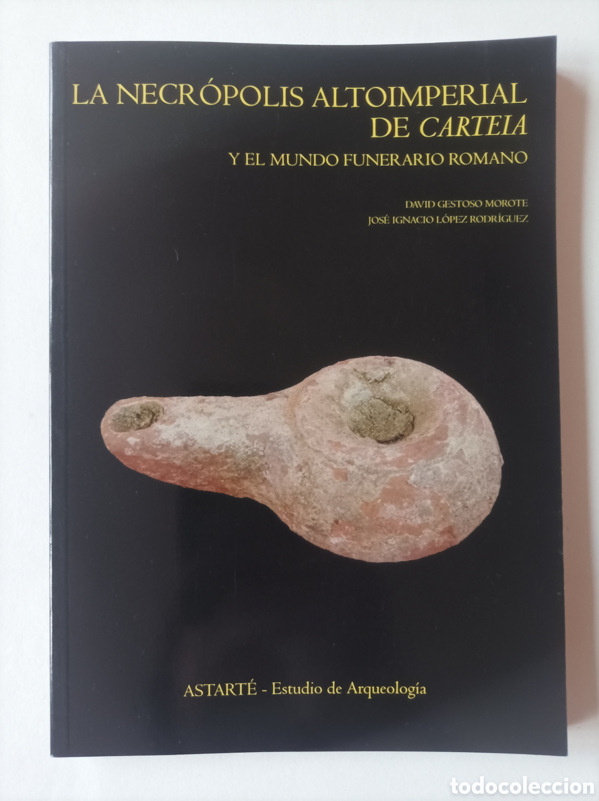 Gebrauchte B&uuml;cher: La necr&oacute;polis altoimperial de Carteia y el mundo funerario romano / David Gestoso Morote y Jos&eacute; Igna