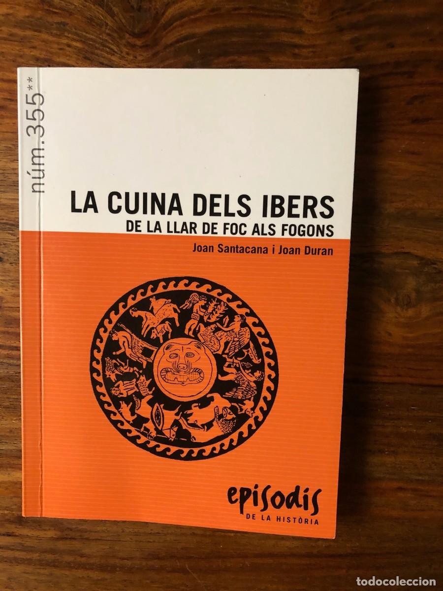 Libri di seconda mano: La cuina dels ibers. De la llar de foc als fogons. Joan Santacana i Joan Duran. Episodis de Hist&ograve;ria