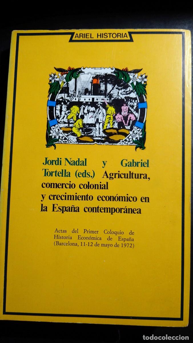 Libros de segunda mano: AGRICOLTURA, COMERCIO COLONIAL Y CRECIMIENTO ECON&Oacute;MICO EN A ESPA&Ntilde;A CONTEMPOR&Aacute;NEA