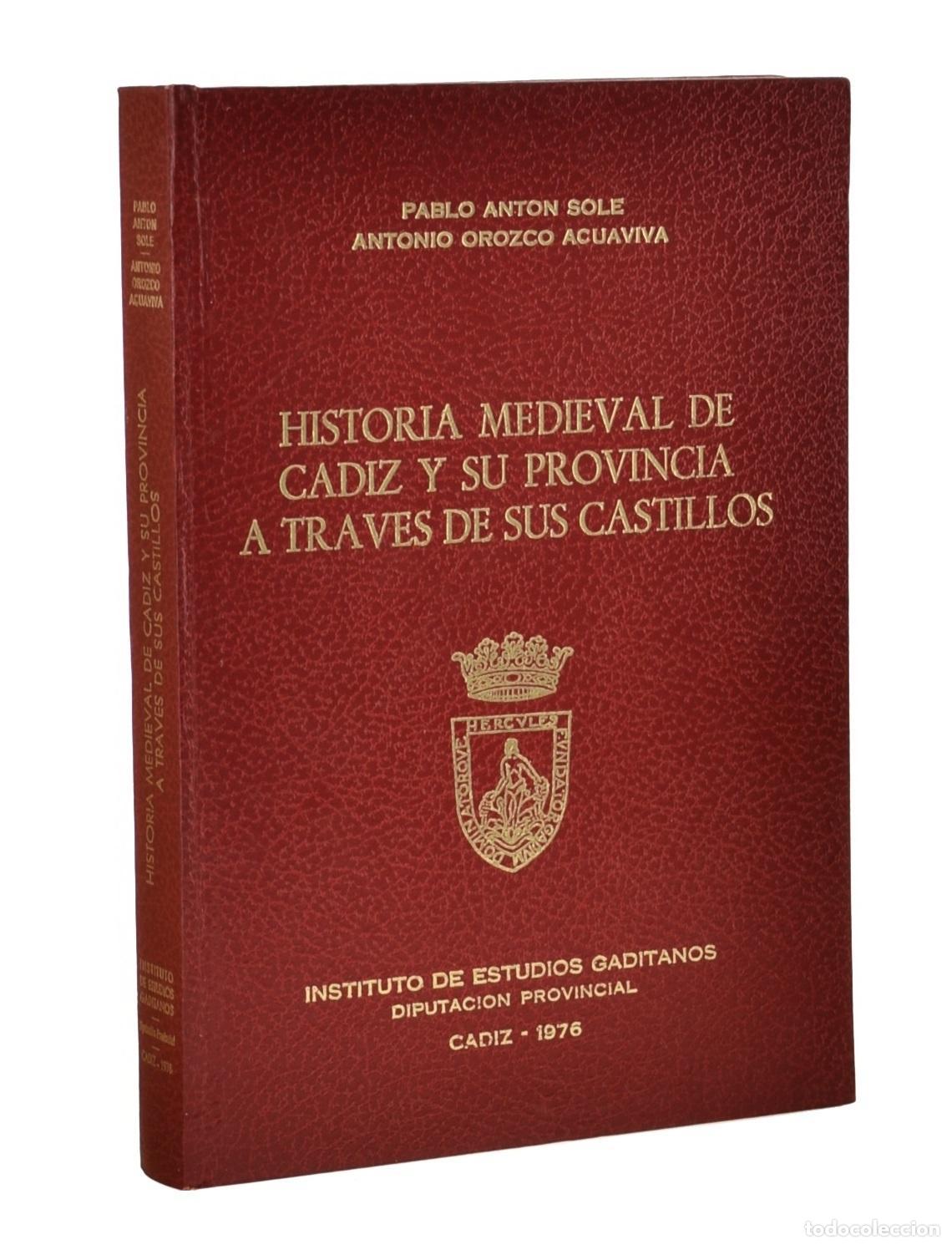 Gebrauchte B&uuml;cher: HISTORIA MEDIEVAL DE C&Aacute;DIZ Y SU PROVINCIA A TRAV&Eacute;S DE SUS CASTILLOS - ANT&Oacute;N SOL&Eacute;, Pablo / OROZCO ACU