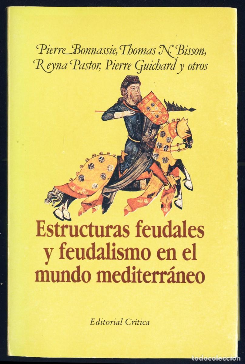 Gebrauchte B&uuml;cher: PIERRE BONNASSIE Y OTROS &rdquo;ESTRUCTURAS FEUDALES Y FEUDALISMO EN EL MUNDO MEDITERRANEO&rdquo; 1984