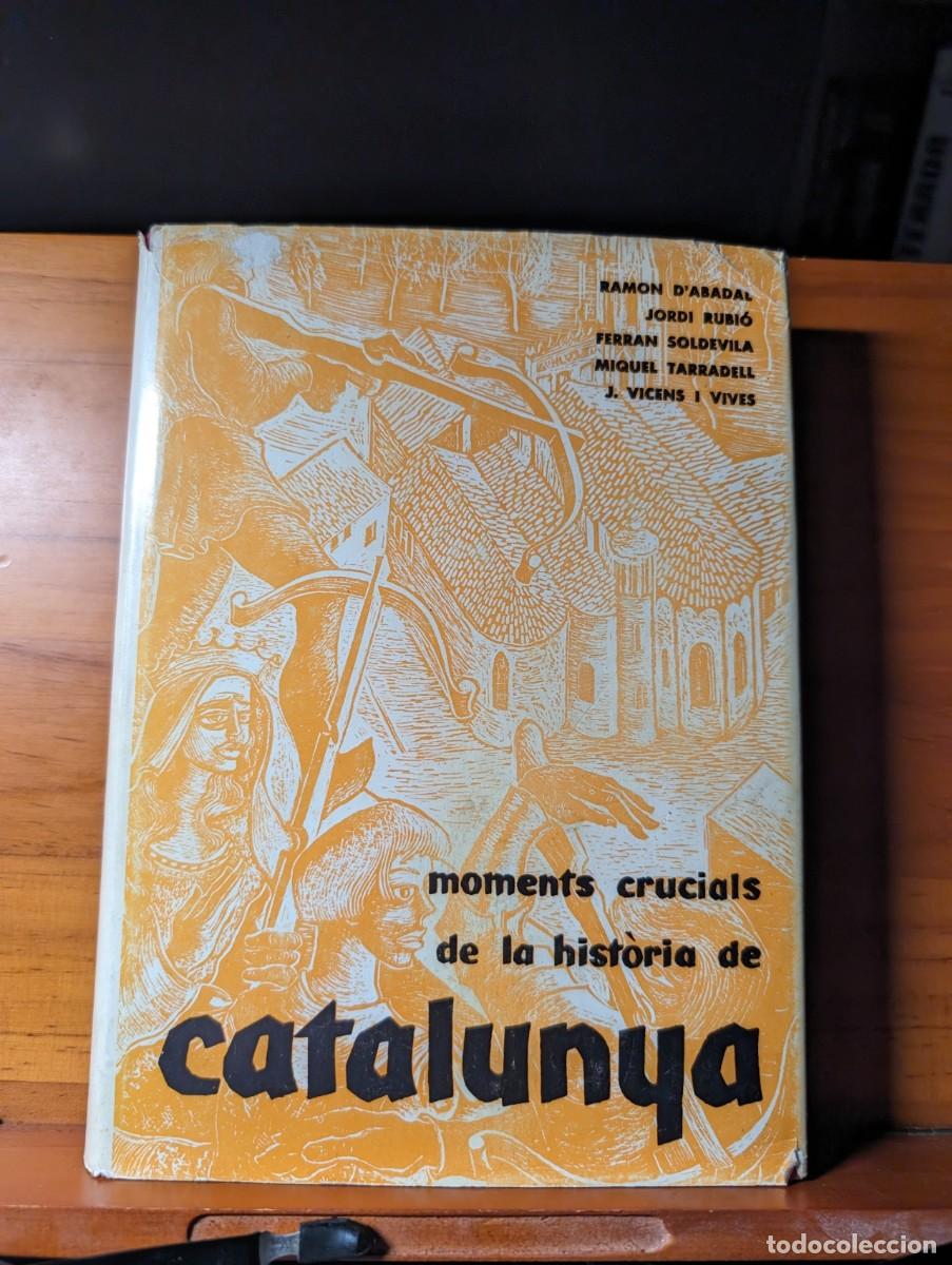 Gebrauchte B&uuml;cher: Moments crucials de la hist&ograve;ria de Catalunya.- D'Abadal, Ramon y otros.
