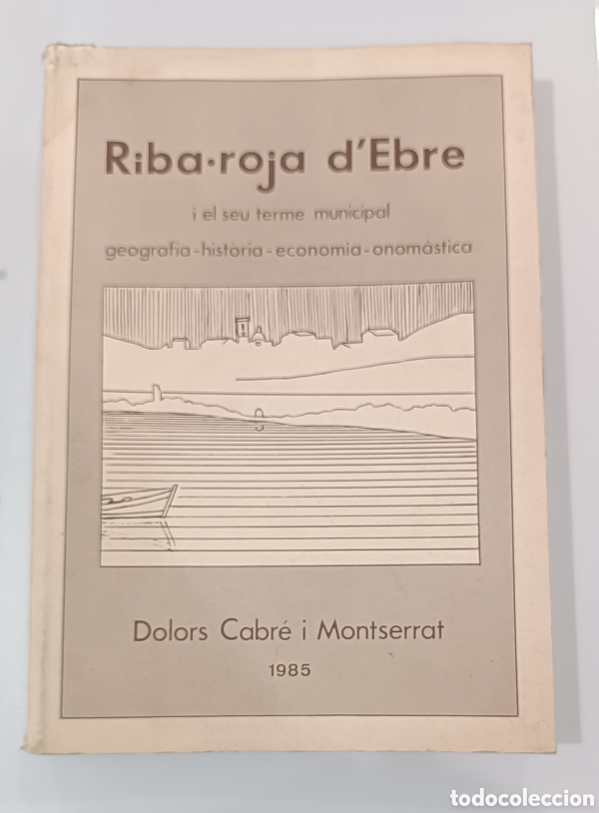 Second hand books: Riba-roja d'Ebre i el seu terme municipal 1985 Ribaroja