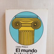 Libros de segunda mano: EL MUNDO HELENÍSTICO. GRACIA Y ORIENTE TOMO II. CLAIRE PRÉAUX. LABOR, NOVA CLIO 6 BIS, 1984.