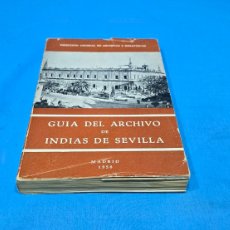 Libros de segunda mano: GUIA DEL ARCHIVO DE INDIAS DE SEVILLA. MADRID 1958. JOSE MARIA DE LA PEÑA Y CAMARA