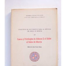Libros de segunda mano: FUEROS Y PRIVILEGIOS DE ALFONSO X EL SABIO AL REINO DE MURCIA - TORRES FONTES, JUAN