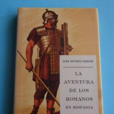 Libros de segunda mano: LA AVENTURA DE LOS ROMANOS EN HISPANIA. JUAN ANTONIO CEBRIÁN. ESFERA DE LOS LIBROS, 2004