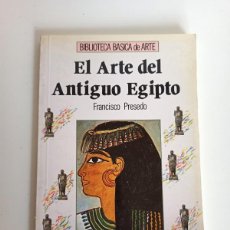 Libros de segunda mano: LIBRO EL ARTE DEL ANTIGUO EGIPTO