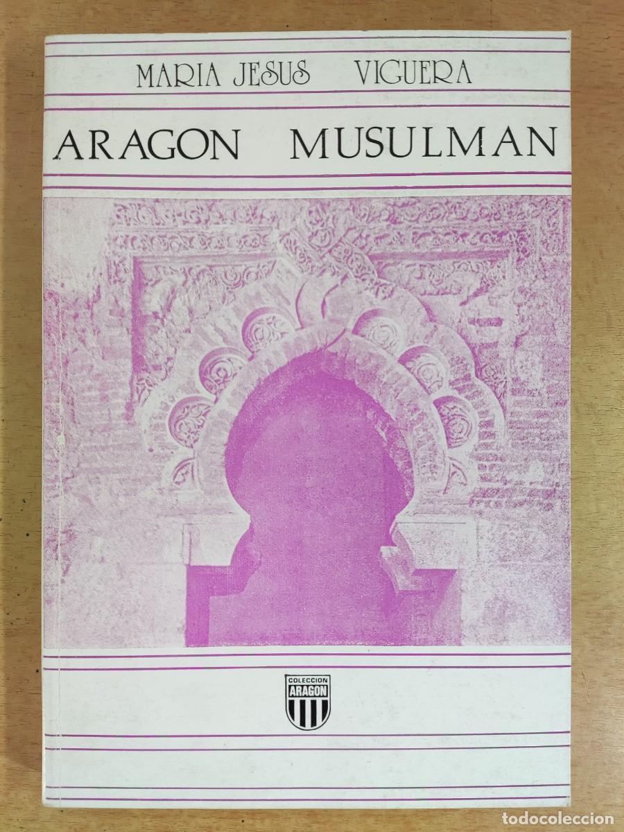 Gebrauchte B&uuml;cher: ARAG&Oacute;N MUSULMAN / MAR&Iacute;A JES&Uacute;S VIGUERA / 1981. COLECCI&Oacute;N ARAG&Oacute;N