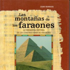 Libros de segunda mano: ZAHI HAWASS : LAS MONTAÑAS DE LOS FARAONES (CRÍTICA, 2007) CONSTRUCTORES DE LAS PIRÁMIDES DE EGIPTO