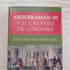 Libros de segunda mano: ABDERRAMAN III Y EL CALIFATO DE CORDOBA - JULIO VALDEON BARUQUE - 2001 - EDITORIAL DEBATE