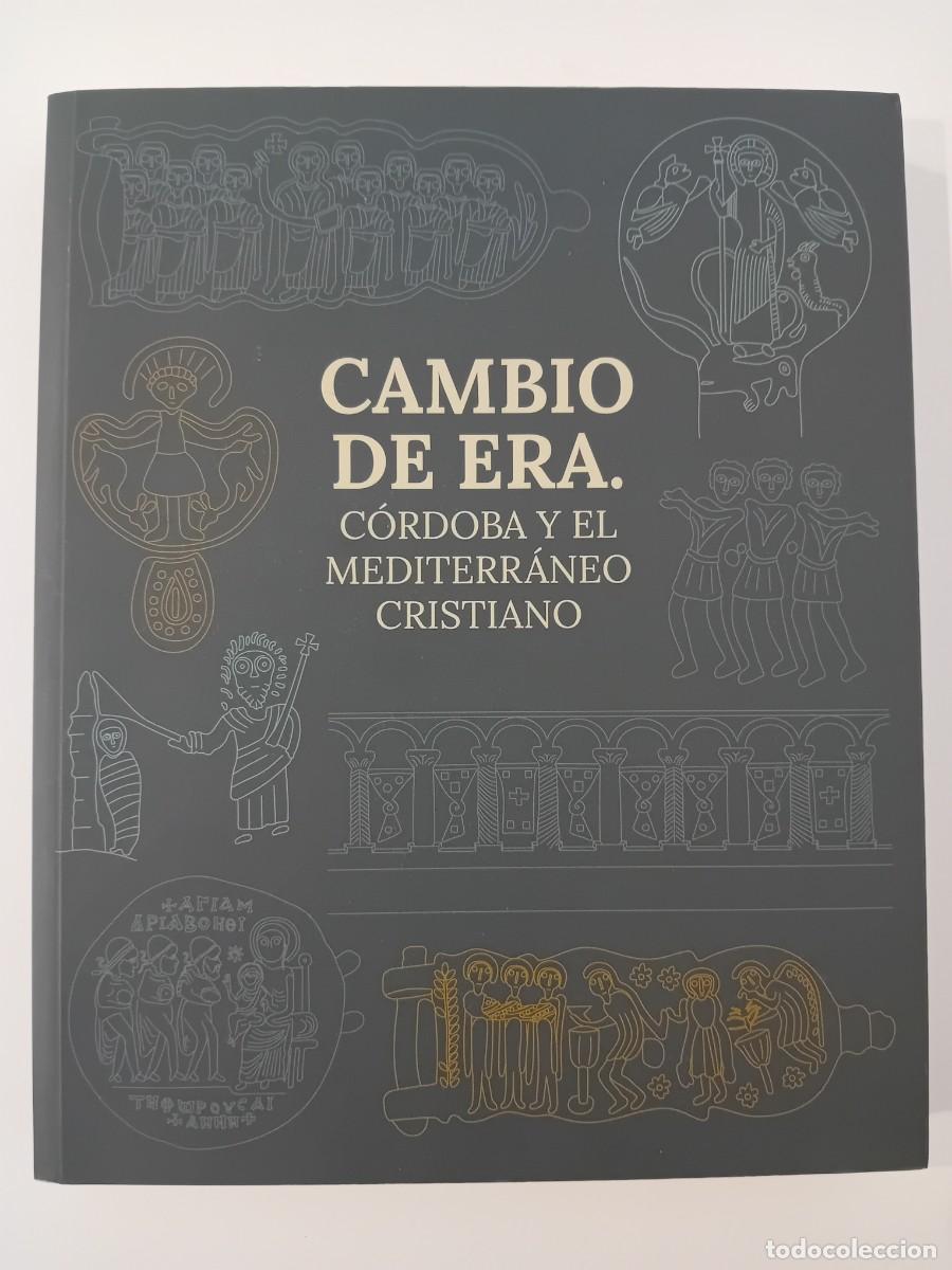 Libros de segunda mano: CAMBIO DE ERA. C&Oacute;RDOBA Y EL MEDITERR&Aacute;NEO CRISTIANO. VARIOS AUTORES. 2022