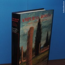 Libros de segunda mano: AMPURIAS ROMANA. HISTORIA ,ARQUITECTURA Y ARQUEOLOGIA.- RICARDO MAR /J. RUÍZ DE ARBULO