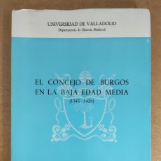 Libros de segunda mano: EL CONCEJO DE BURGOS EN LA BAJA EDAD MEDIA (1345-1426) / JUAN A. BONACHIA HERNANDO / 1978