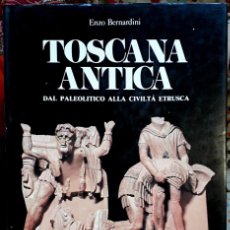 Libros de segunda mano: 'TOSCANA ANTICA - DAL PALEOLITICO ALLA CIVILTÀ ETRUSCA', DE E. BERNARDINI. EN ITALIANO. BUEN ESTADO.