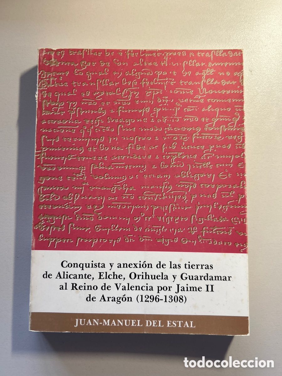 Livres d'occasion: Conquista y anexion de las tierras de Alicante, Elche, Orihuela y Guardamar