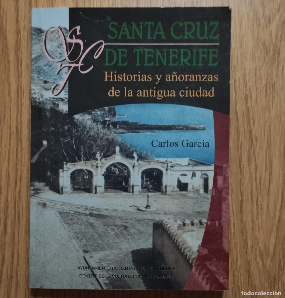 Libros de segunda mano: Libro SANTA CRUZ DE TENERIFE - HISTORIAS Y A&Ntilde;ORANZAS DE LA ANTIGUA CIUDAD | Tenerife / Canarias