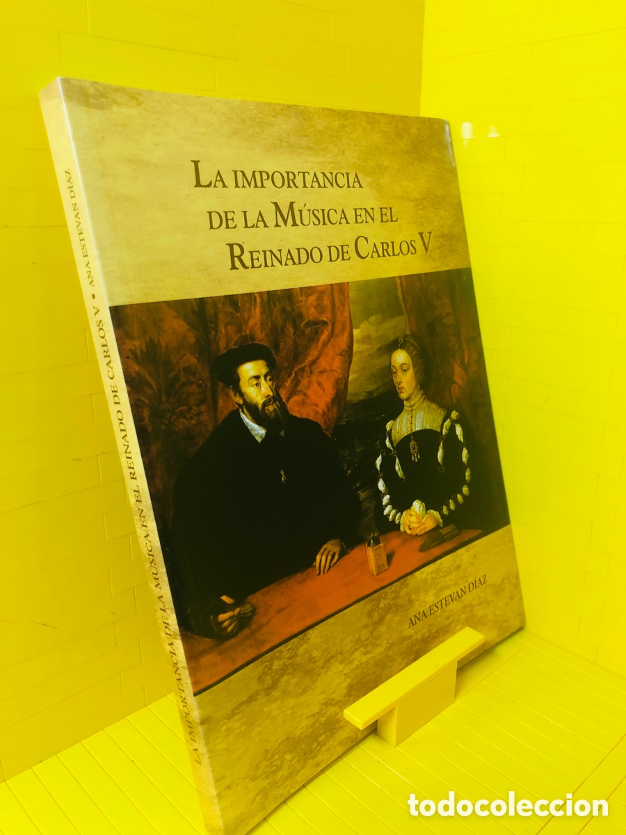 Second hand books: LA IMPORTANCIA DE LA M&Uacute;SICA EN EL REINADO DE CARLOS V ● ● 2017 ● ANA ESTEVAN DIAZ