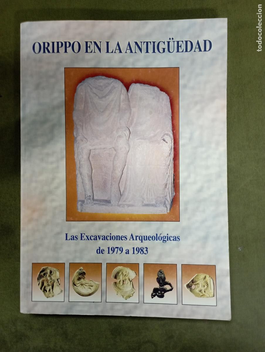 Libri di seconda mano: Orippo en la antig&uuml;edad. Las excavaciones arqueol&oacute;gicas de 1979 a 1983