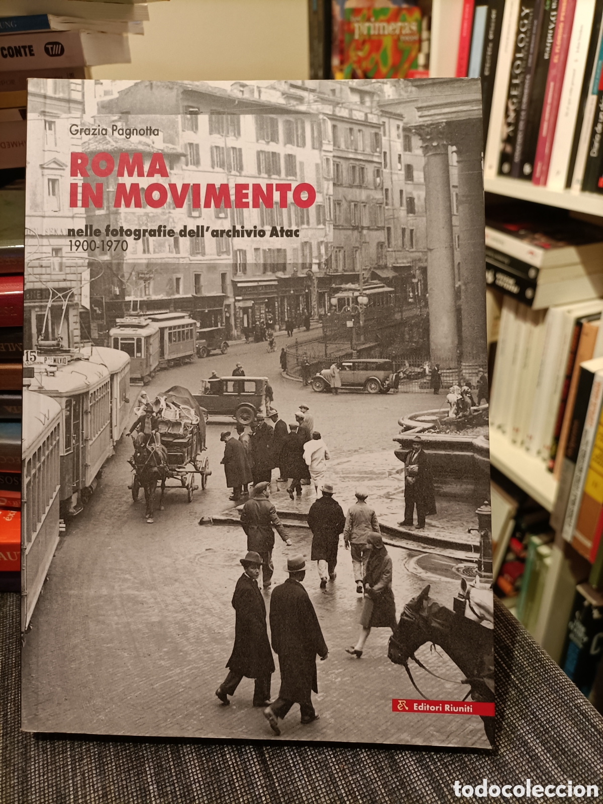 Second hand books: 1ED 2002, Roma interior Movimento,Grazia Pagnotta,nelle fotografi&eacute; dell'Archivo Atac 1900-1970