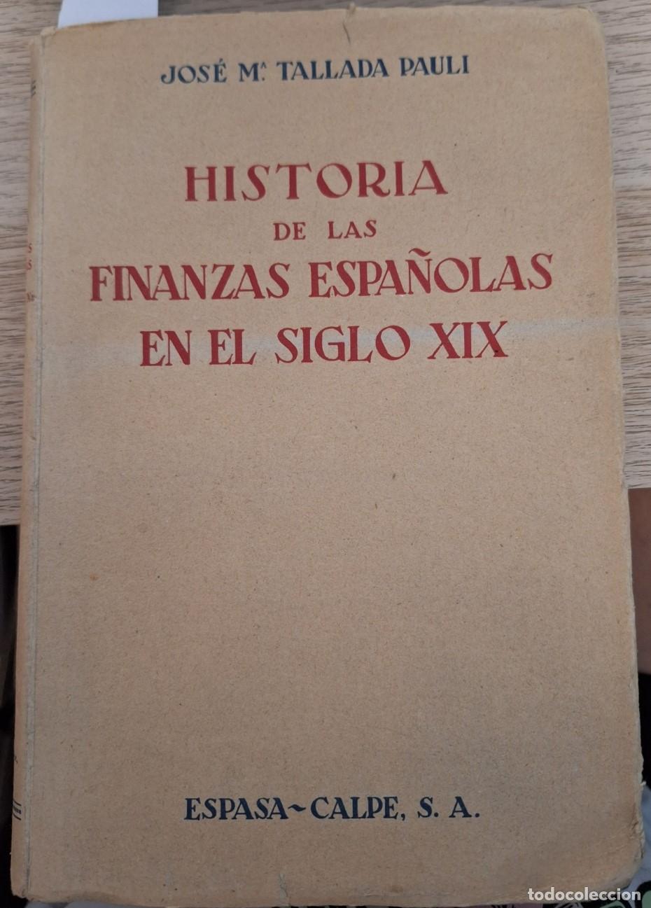 Gebrauchte B&uuml;cher: HISTORIA DE LAS FINANZAS ESPA&Ntilde;OLAS EN EL SIGLO XIX. - TALLADA PAULI, Jose M&ordf;.