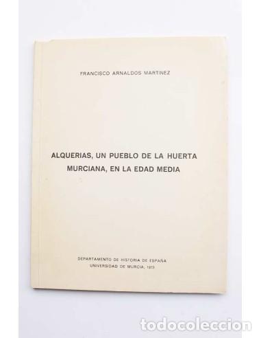 Livres d'occasion: Alquer&iacute;as, un pueblo de la huerta murciana, en la Edad Media - ARNALDOS MART&Iacute;NEZ, Francisco