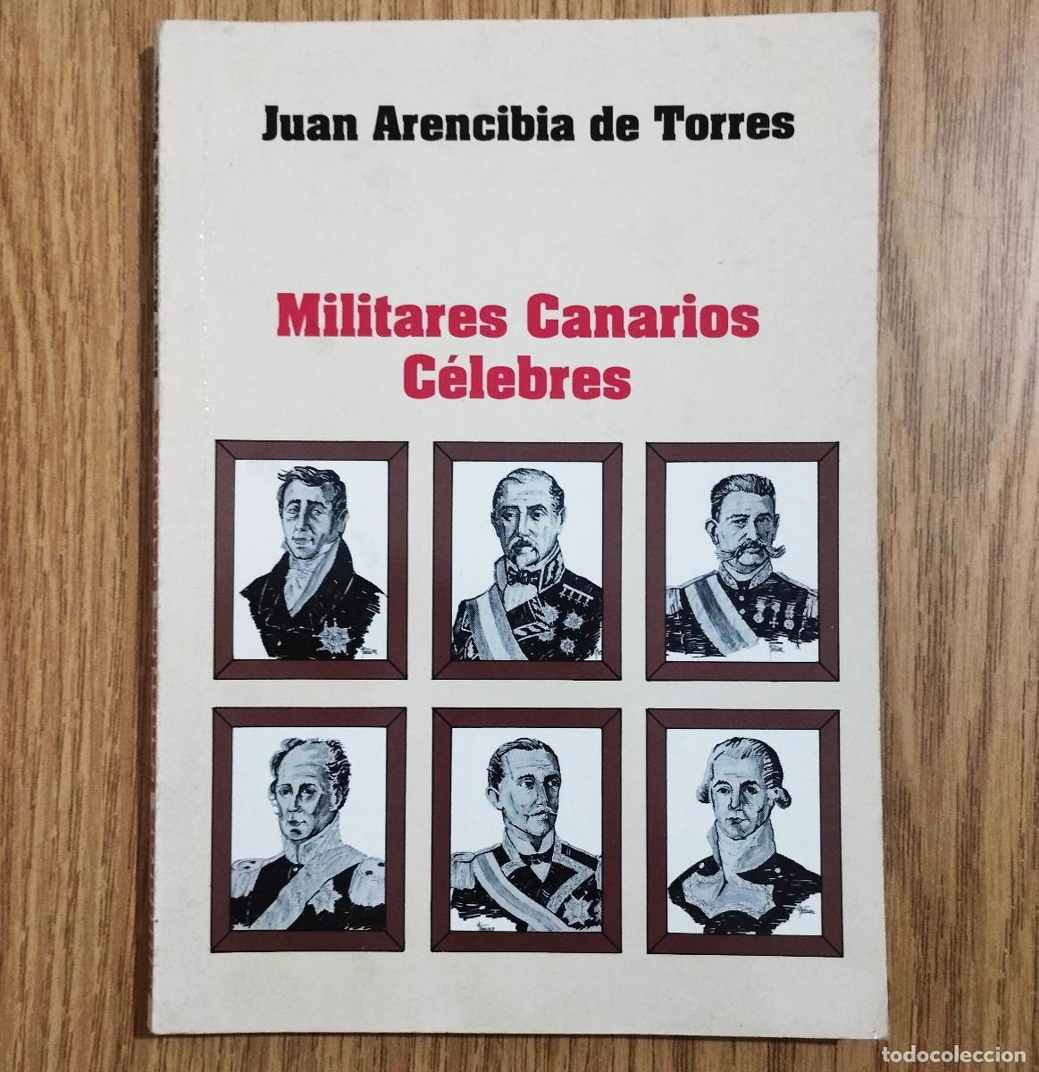 Libros de segunda mano: Libro MILITARES CANARIOS C&Eacute;LEBRES | JUAN ARENCIBIA DE TORRES | Tenerife - Canarias