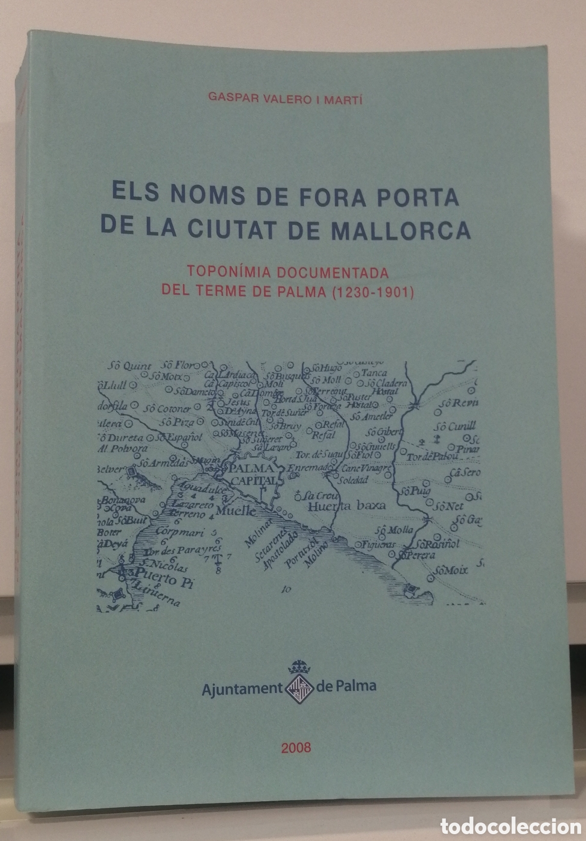 Livres d'occasion: Els noms de fora porta de la Ciutat de Mallorca Gaspar Valero Topon&iacute;mia de Palma 1230-1901 Mallorca