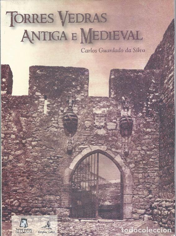 Second hand books: TORRES VEDRAS ANTIGA E MEDIEVAL, 2008: CARLOS GUARDADO DA SILVA