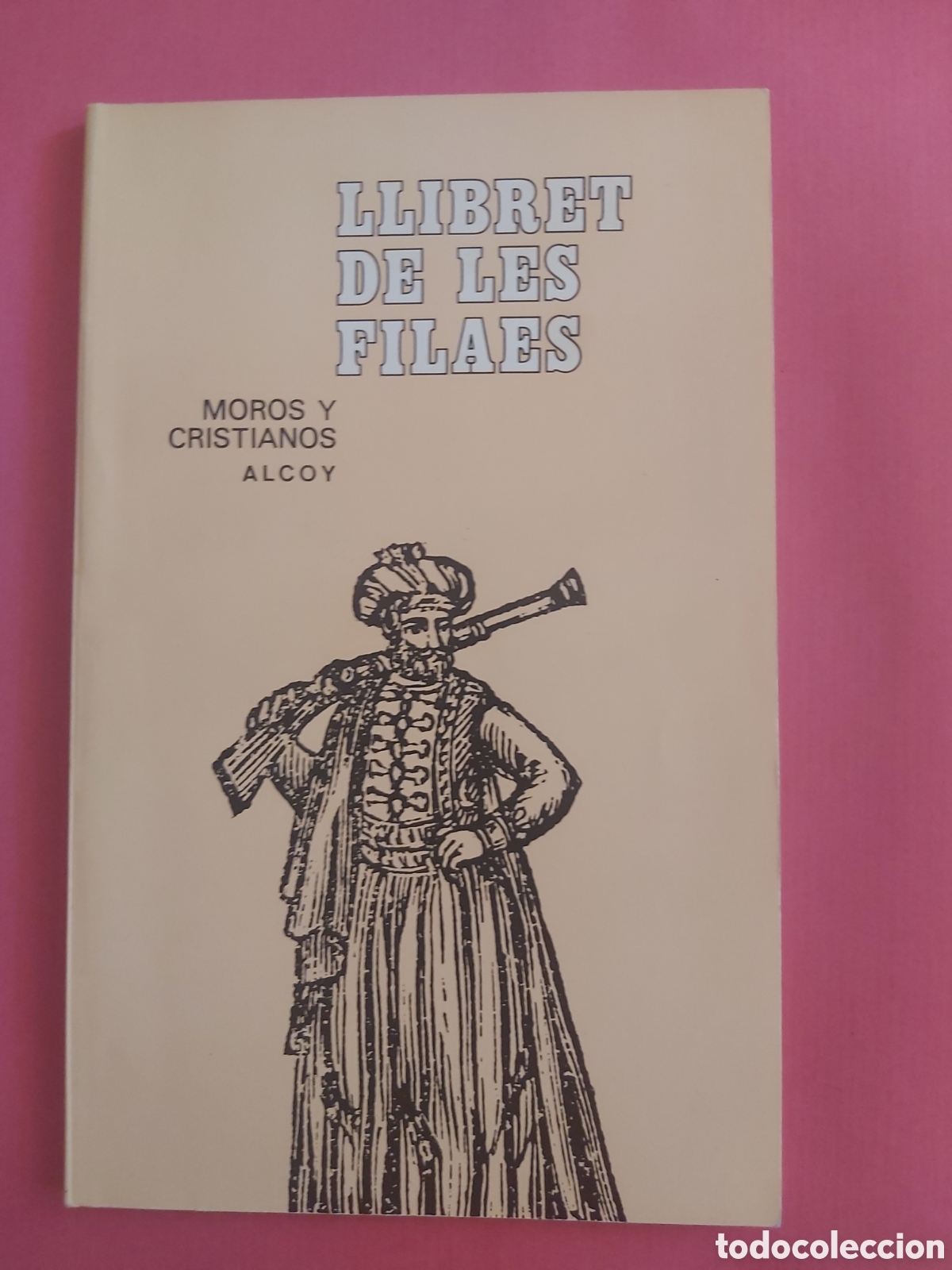Second hand books: LLIBRET DE LES FILAES # MOROS Y CRISTIANOS ALCOY 1985