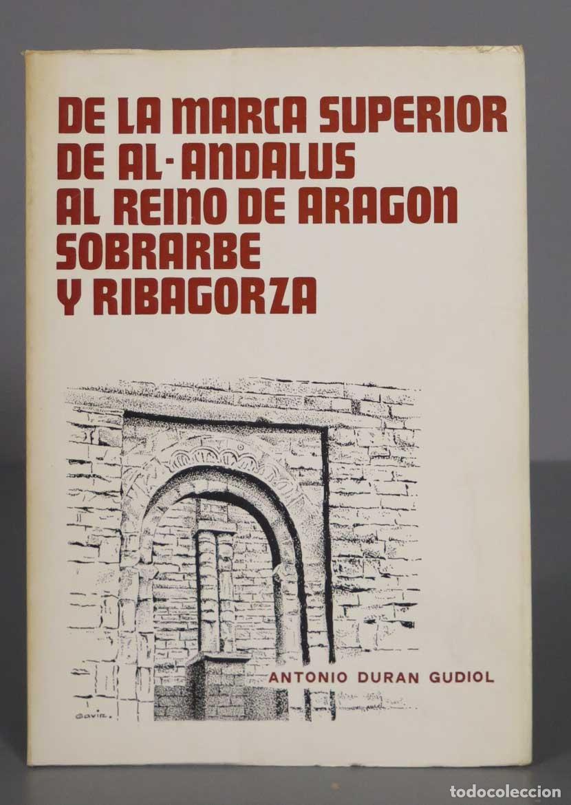 Livres d'occasion: DE LA MARCA SUPERIOR DE AL-ANDALUS AL REINO DE ARAGON SOBRARBE Y RIBAGORZA