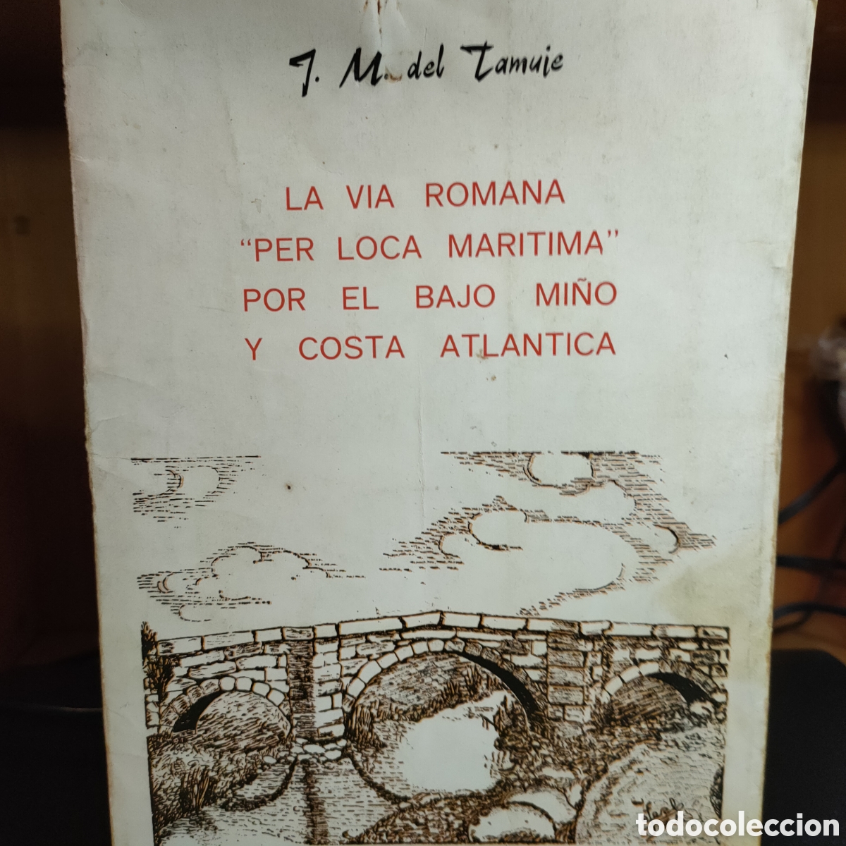 Libros de segunda mano: La v&iacute;a romana &rdquo;Per loca mar&iacute;tima&rdquo;: por el bajo Mi&ntilde;o y costa atl&aacute;ntica .J. M. del Tamuje.. Guardesa.