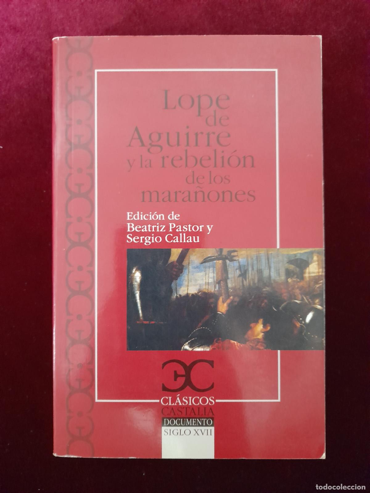 Livres d'occasion: LOPE DE AGUIRRE Y LA REBELI&Oacute;N DE LOS MARA&Ntilde;ONES. AA. VV.. Castalia 2011