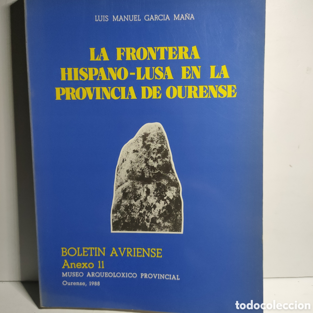 Livres d'occasion: La frontera hispano-lusa en la provincia de Ourense. Luis Manuel Garcia Ma&ntilde;a. 1988