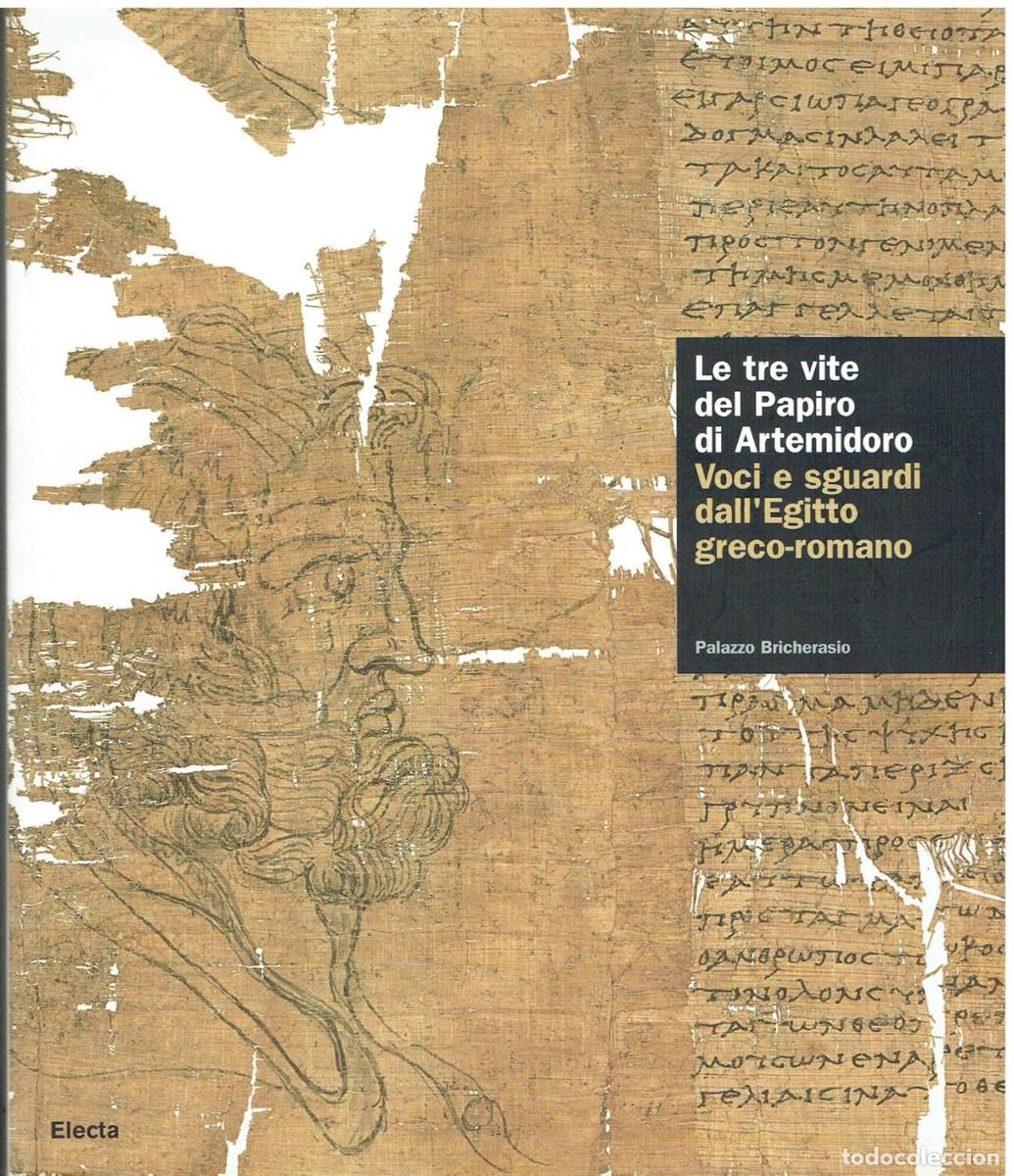 Libros de segunda mano: Claudio Gallazzi y Salvatore Settis (dirs.), Le tre vite del Papiro de Artemidoro, Electa, 2006