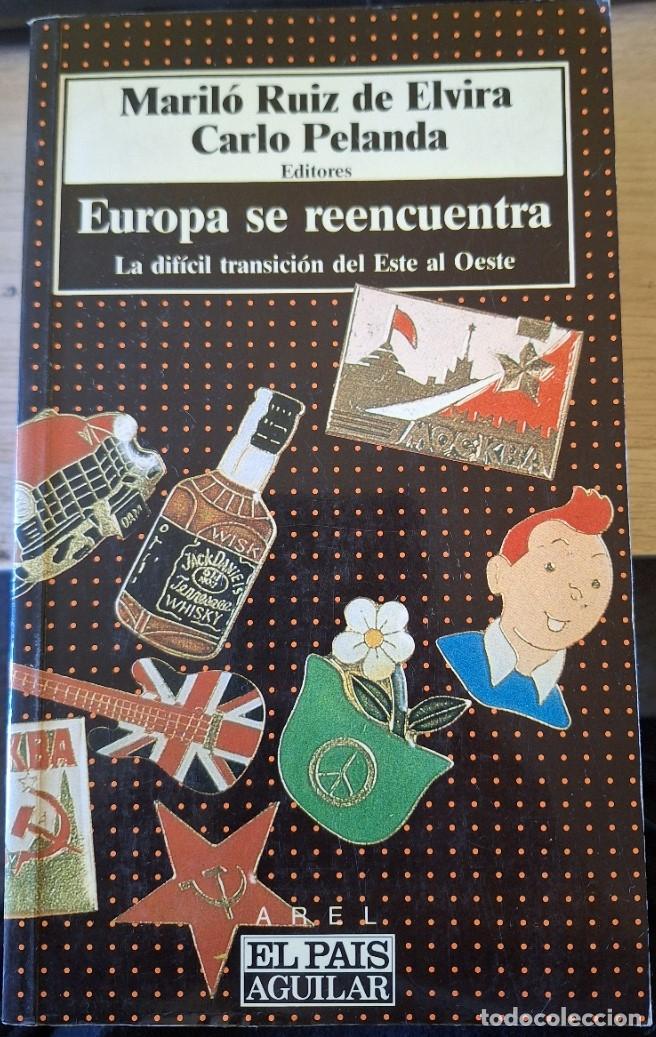 Gebrauchte B&uuml;cher: EUROPA SE REENCUENTRA. LA DIFICIL TRANSICION DEL ESTE AL OESTE. - RUIZ DE ELVIRA/PELANDA, Marilo/Car