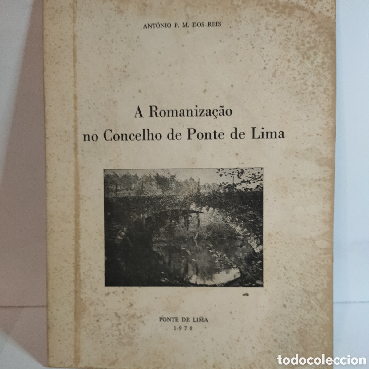 Gebrauchte B&uuml;cher: A Romaniza&Ccedil;ao no Concello de Ponte de Lima. Antonio P. M. Dos reis. 1978