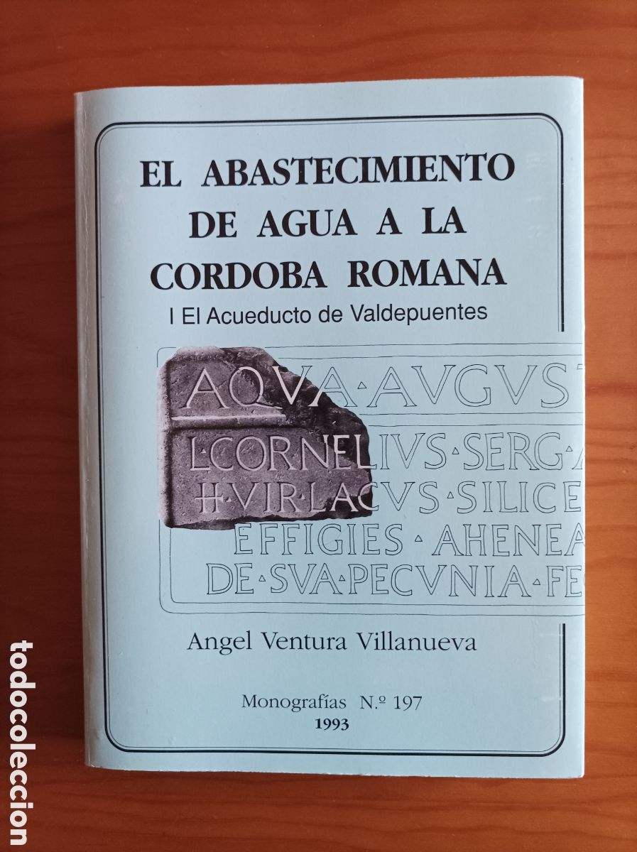 Second hand books: El abastecimiento de agua en la C&oacute;rdoba romana. I. El acueducto de Valdepuentes / &Aacute;ngel Ventura
