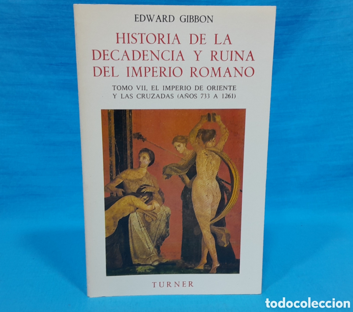 Second hand books: HISTORIA DE LA DE CADENCIA Y RUINA DEL IMPERIO ROMANO - TOMO VII -EL IMPERIO DE ORIENTE Y LAS CRUZA