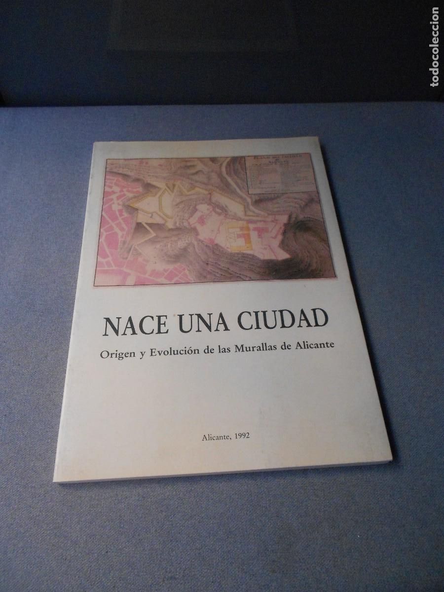 Second hand books: NACE UNA CIUDAD. ORIGEN Y EVOLUCION DE LAS MURALLAS DE ALICANTE.