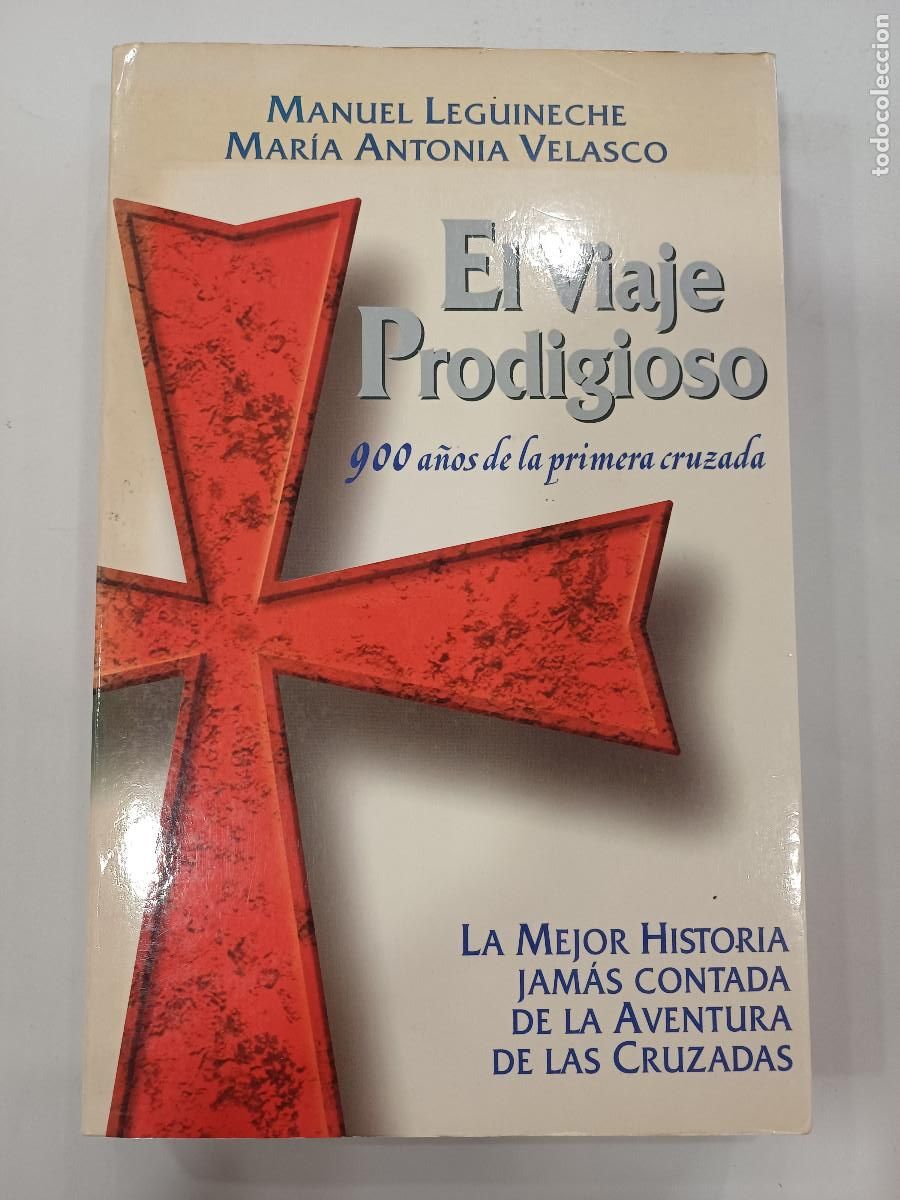 Libri di seconda mano: EL VIAJE PRODIGIOSO/900 A&Ntilde;OS DE LA PRIMERA CRUZADA/MANUEL LEGUINECHE-ANTONIA VELASCO.